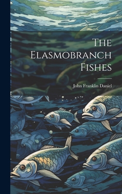 The Elasmobranch Fishes 1020477334 Book Cover