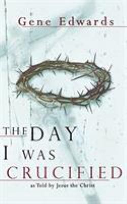 The Day I Was Crucified 0768412099 Book Cover