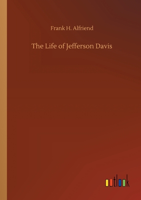 The Life of Jefferson Davis 3734078806 Book Cover