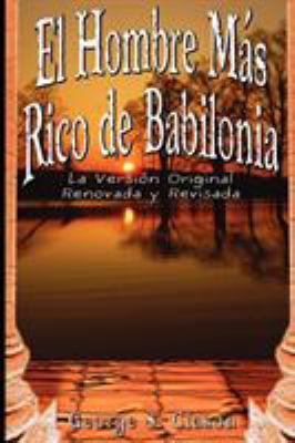El Hombre Mas Rico de Babilonia: La Version Ori... [Spanish] 9562913813 Book Cover