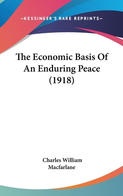 The Economic Basis of an Enduring Peace (1918) 1162224916 Book Cover