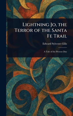 Lightning Jo, the Terror of the Santa Fe Trail 1023448378 Book Cover