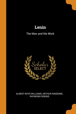 Lenin: The Man and His Work 0343671328 Book Cover