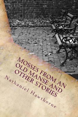 Mosses from an Old Manse and Other Stories 1492983756 Book Cover