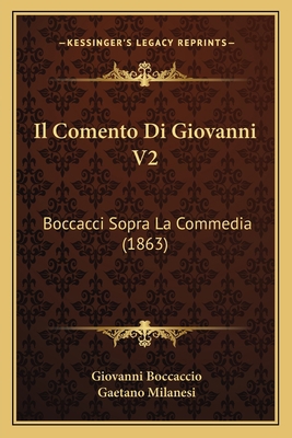 Il Comento Di Giovanni V2: Boccacci Sopra La Co... [Italian] 1166788725 Book Cover