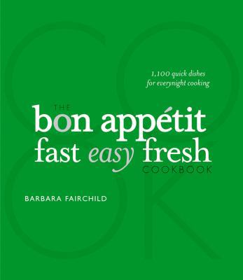 The Bon Appetit Cookbook: Fast Easy Fresh 0470226307 Book Cover