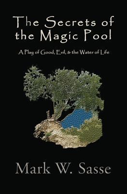 The Secrets of the Magic Pool: A Play of Good, ... 1518687865 Book Cover