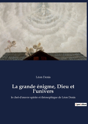 La grande énigme, Dieu et l'univers: Les mystèr... [French] 238508094X Book Cover