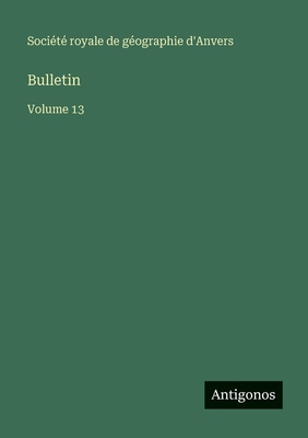 Bulletin: Volume 13 [French] 3563769702 Book Cover