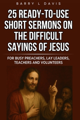 25 Ready-To-Use Short Sermons on the Difficult ... B0FLPGDXLN Book Cover