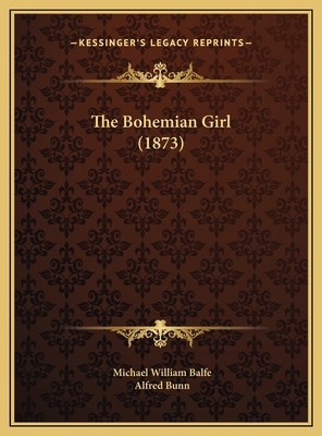 The Bohemian Girl (1873) 1169627064 Book Cover