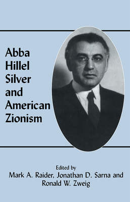 Abba Hillel Silver and American Zionism 0714643777 Book Cover