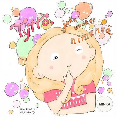 Tyttö, joka unohti nimensä MINKA [Finnish] 1535205105 Book Cover