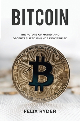 Bitcoin: The Future Of Money And Decentralized ... B0CLC883BM Book Cover