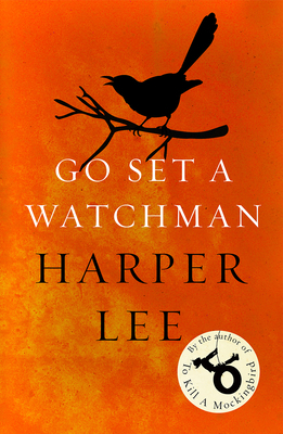 Go Set a Watchman: Harper Lee's sensational los... 1784755281 Book Cover
