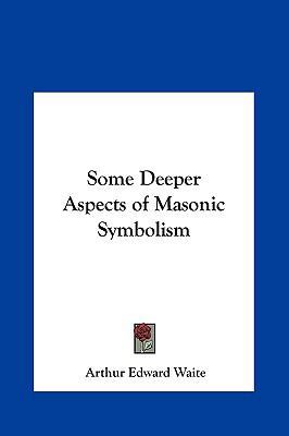 Some Deeper Aspects of Masonic Symbolism 1161352392 Book Cover