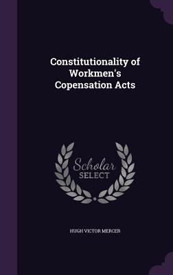 Constitutionality of Workmen's Copensation Acts 1347540598 Book Cover