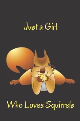 Paperback Just a Girl Who Loves Squirrels: Blank Line Journal Book