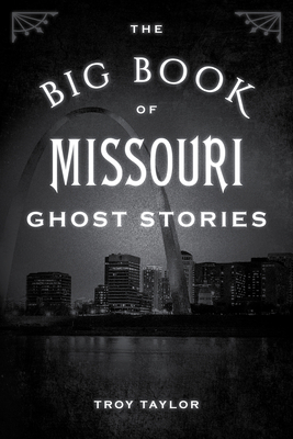 The Big Book of Missouri Ghost Stories 1493043846 Book Cover