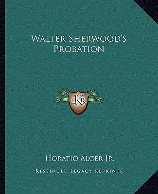 Walter Sherwood's Probation 1162716215 Book Cover