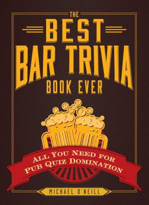 The Best Bar Trivia Book Ever: All You Need for... 1440579474 Book Cover
