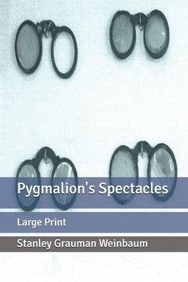 Pygmalion's Spectacles: Large Print B084QKX4YH Book Cover