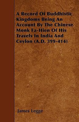 A Record Of Buddhistic Kingdoms Being An Accoun... 1446021866 Book Cover