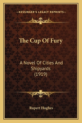 The Cup Of Fury: A Novel Of Cities And Shipyard... 116390998X Book Cover