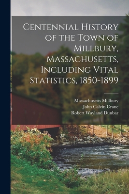 Centennial History of the Town of Millbury, Mas... 1019280409 Book Cover