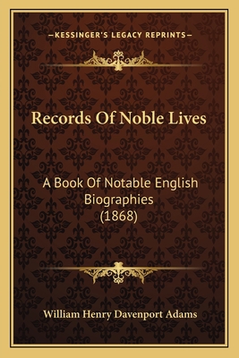 Records Of Noble Lives: A Book Of Notable Engli... 1167004825 Book Cover