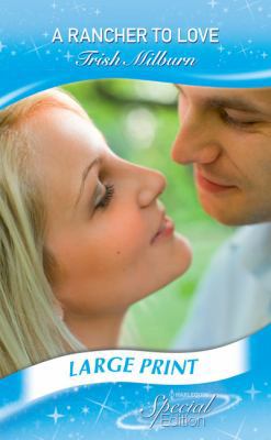 A Rancher to Love [Large Print] 0263066142 Book Cover
