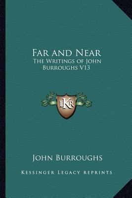 Far and Near: The Writings of John Burroughs V13 1162726237 Book Cover