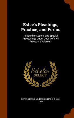 Estee's Pleadings, Practice, and Forms: Adapted... 134379157X Book Cover