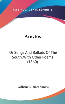 Areytos: Or Songs And Ballads Of The South, Wit... 1104033992 Book Cover