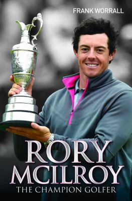 Rory McIlroy: The Champion Golfer 1784182761 Book Cover