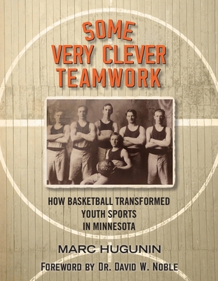 Some Very Clever Teamwork: How Basketball Trans... 1643436465 Book Cover