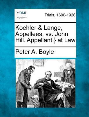 Koehler & Lange, Appellees, vs. John Hill. Appe... 127530754X Book Cover