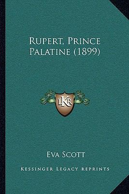 Rupert, Prince Palatine (1899) 1165694069 Book Cover