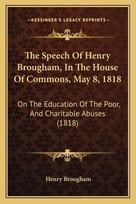 The Speech Of Henry Brougham, In The House Of C... 1165884860 Book Cover