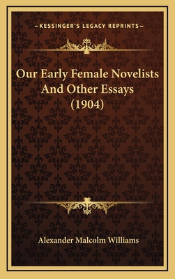 Our Early Female Novelists and Other Essays (1904) 1164226975 Book Cover