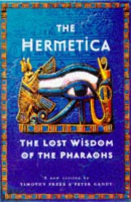 The Hermetica: The Lost Wisdom of the Pharaohs 0749917350 Book Cover