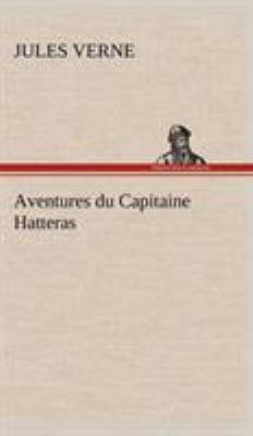 Aventures du Capitaine Hatteras [French] 384914674X Book Cover