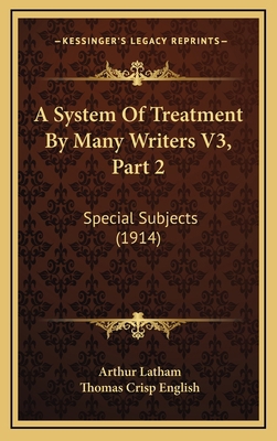 A System Of Treatment By Many Writers V3, Part ... 1168275792 Book Cover