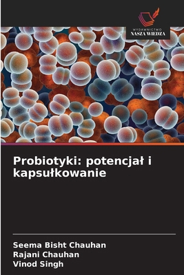 Probiotyki: potencjal i kapsulkowanie [Polish] 6209204945 Book Cover