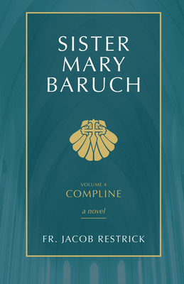 Sister Mary Baruch: Compline (Vol 4) Volume 4 150511487X Book Cover