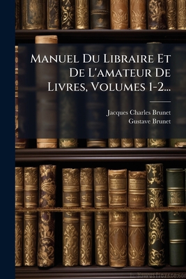 Manuel Du Libraire Et De L'amateur De Livres, V... [French] 1272839362 Book Cover