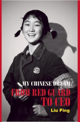 My Chinese Dream: From Red Guard to CEO 0835100405 Book Cover