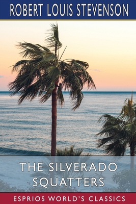 The Silverado Squatters (Esprios Classics) 1006553347 Book Cover