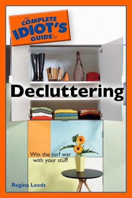 The Complete Idiot's Guide to Decluttering 1592576281 Book Cover