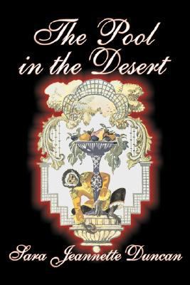 The Pool in the Desert by Sara Jeanette Duncan,... 1603126430 Book Cover